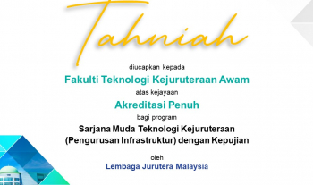 Setinggi-tinggi tahniah diucapkan kepada Ketua Program atas kejayaan Akreditasi Penuh bagi Program Sarjana Muda Teknologi Kejuruteran (Pengurusan Infrastruktur) Fakulti Teknologi Kejuruteraan Awam, UMPSA